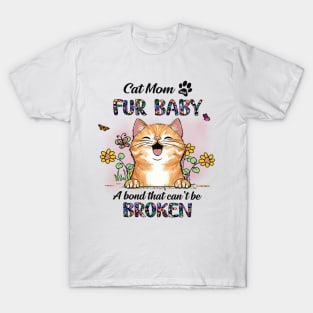 Cat Mom Fur Baby A Bond That Can't Be Broken, Cat Lovers, Cat Dad T-Shirt